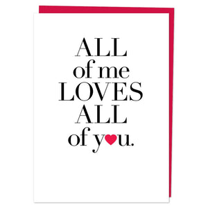 "All of me loves all of you" Greeting Card