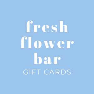 Fresh Flower Bar Gift Cards - Fresh Flower Bar